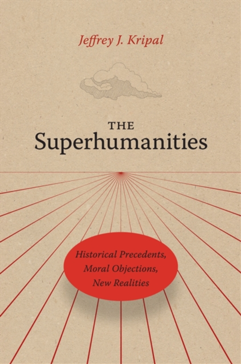 The Superhumanities : Historical Precedents, Moral Objections, New Realities/Product Detail/Reading