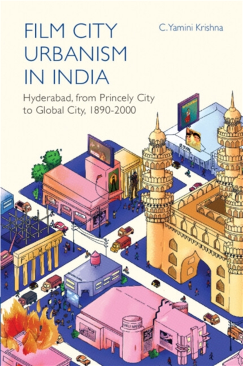 Film City Urbanism In India : Hyderabad, From Princely City To Global City ,1890-2000/Product Detail/History