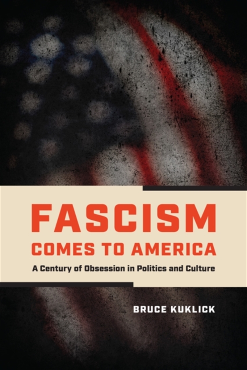 Fascism Comes To America : A Century Of Obsession In Politics And Culture/Product Detail/Politics & Government