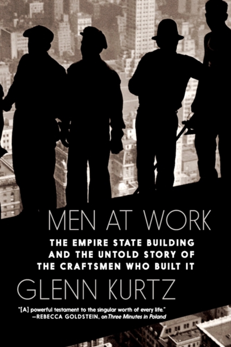 Men At Work : The Empire State Building And The Untold Story Of The Craftsmen Who Built It/Product Detail/House and Home Design