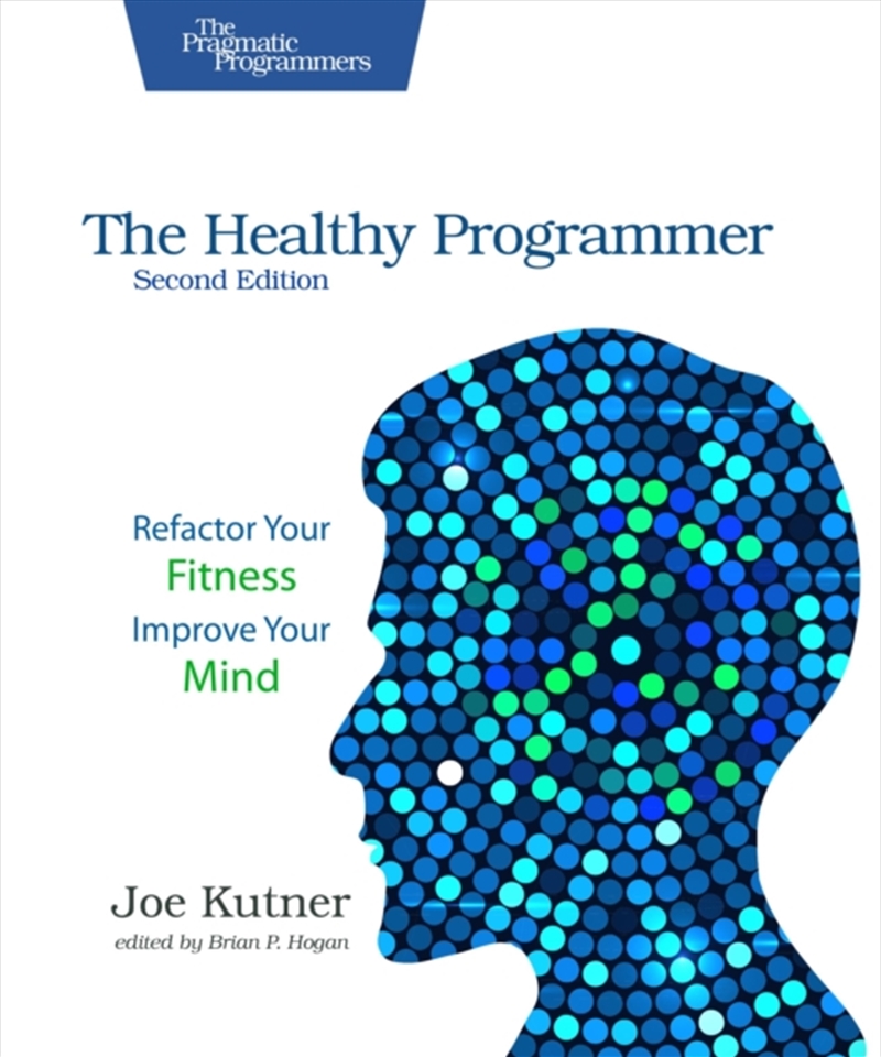 The Healthy Programmer, Second Edition : Refactor Your Fitness, Improve Your Mind/Product Detail/Fitness, Diet & Weightloss