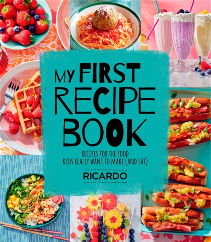 My First Recipe Book : Recipes For The Food Kids Really Want To Make (And Eat)/Product Detail/Childrens