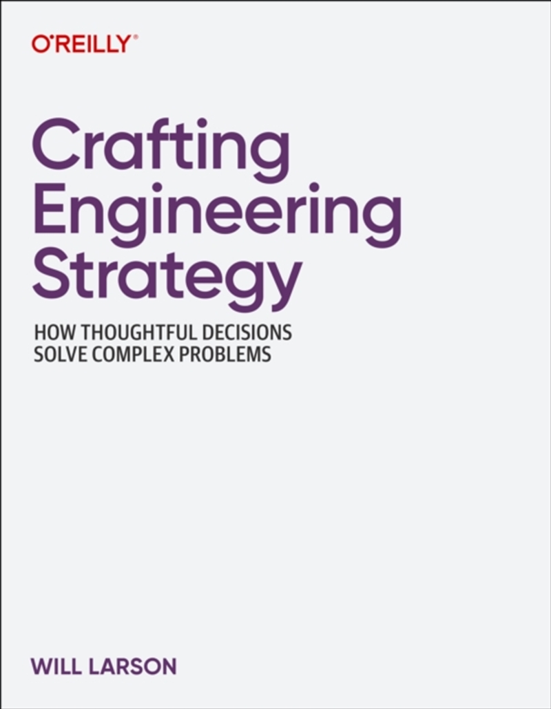 Crafting Engineering Strategy : How Thoughtful Decisions Solve Complex Problems/Product Detail/Business Leadership & Management