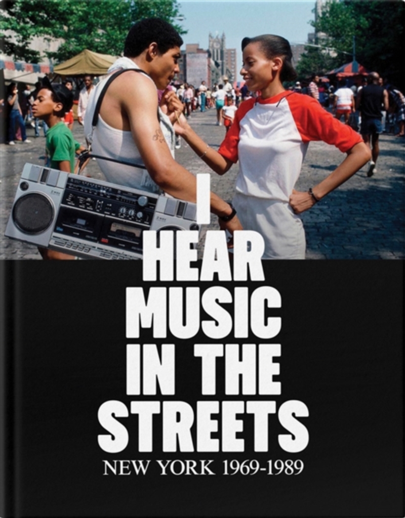 I Hear Music In The Streets: New York 1969–89/Product Detail/Photography