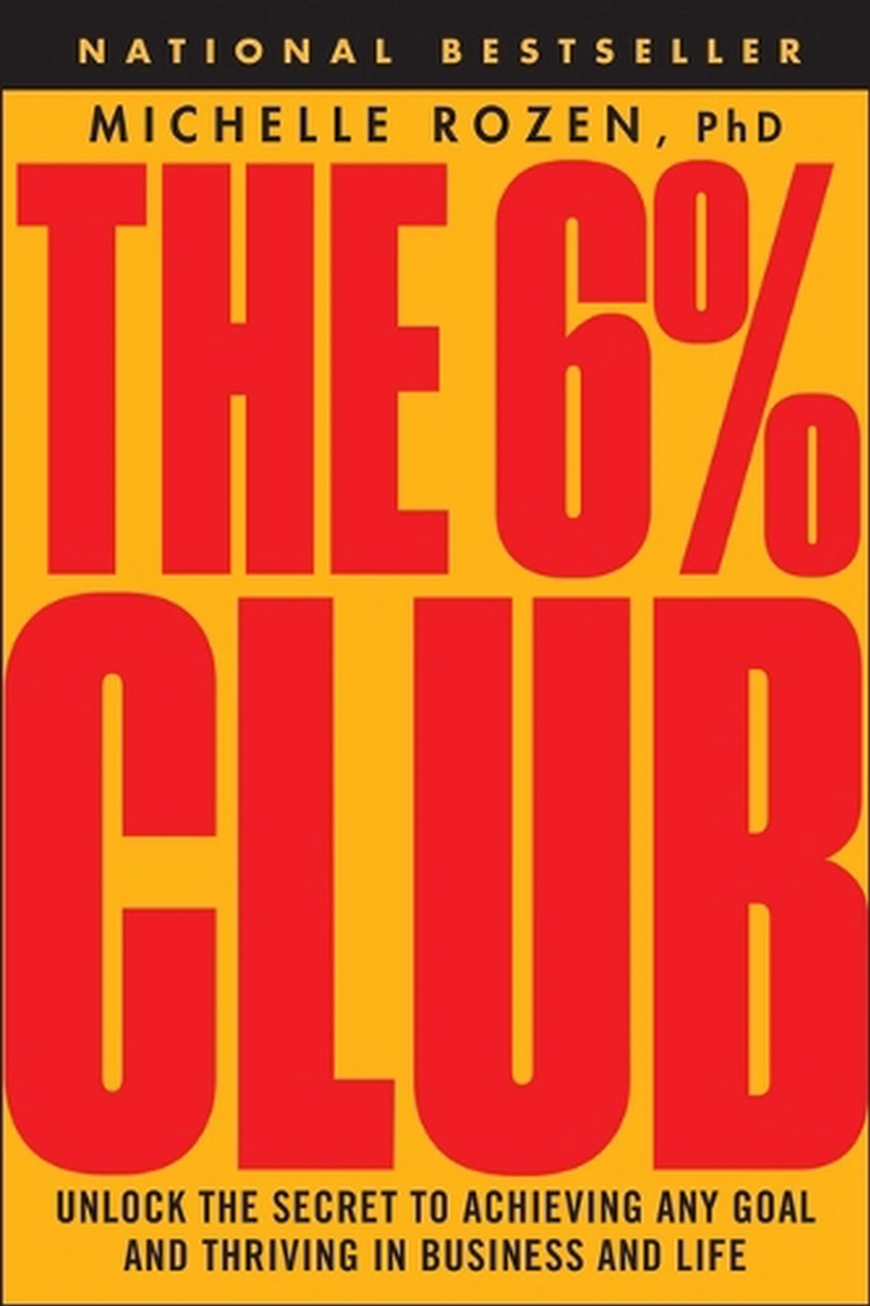 The 6% Club : Unlock The Secret To Achieving Any Goal And Thriving In Business And Life/Product Detail/Business Leadership & Management