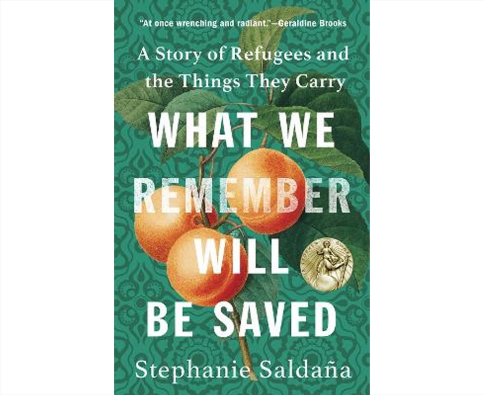 What We Remember Will Be Saved : A Story Of Refugees And The Things They Carry/Product Detail/Politics & Government