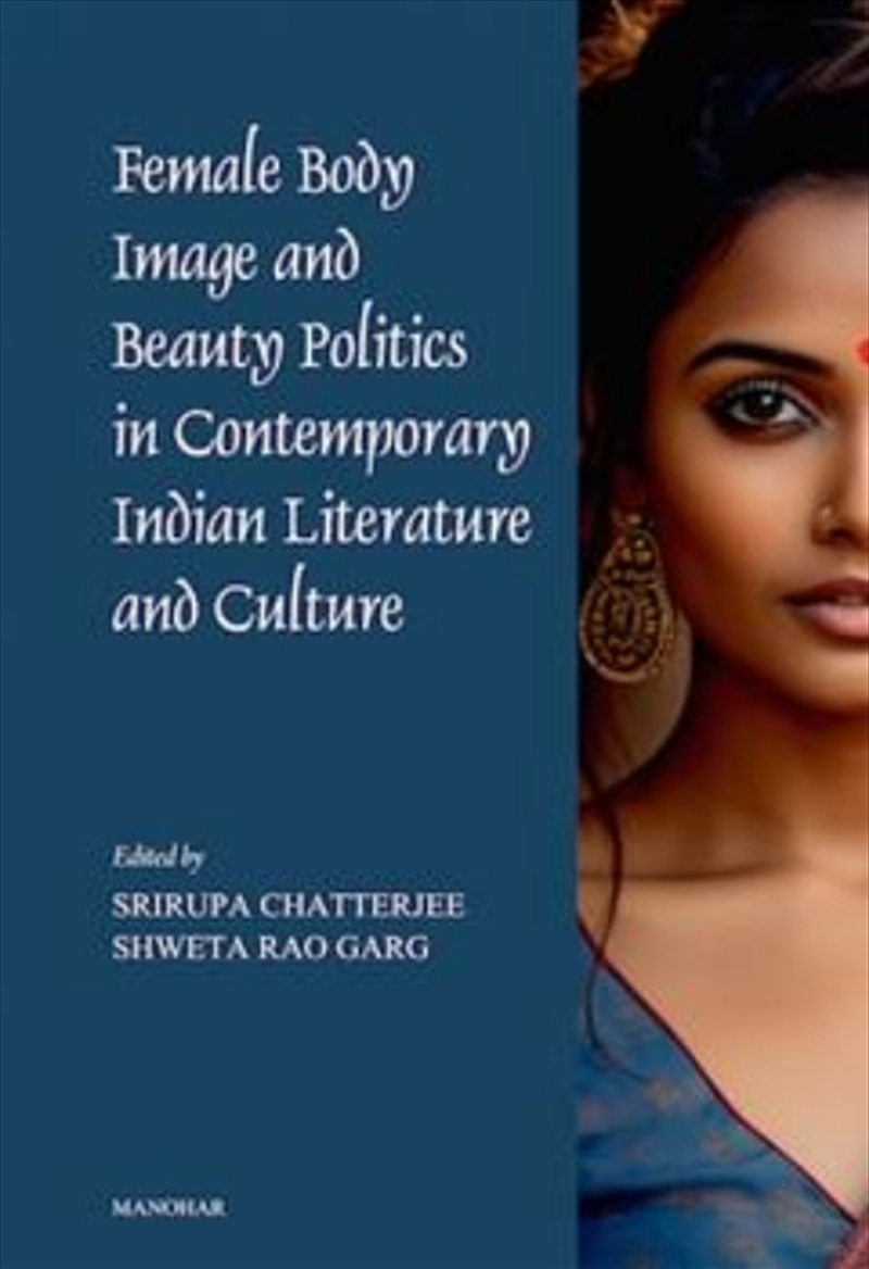 Female Body Image And Beauty Politics In Contemporary Indian Literature And Culture/Product Detail/Society & Culture