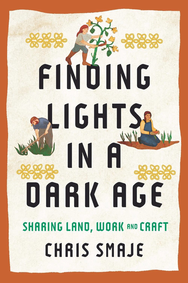 Finding Lights In A Dark Age : Sharing Land, Work And Craft/Product Detail/Society & Culture