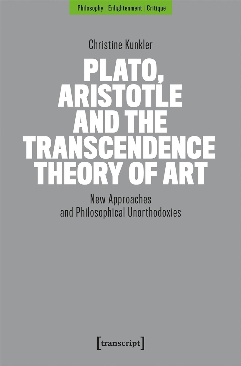 Plato, Aristotle And The Transcendence Theory Of Art : New Approaches And Philosophical Unorthodoxie/Product Detail/Reading