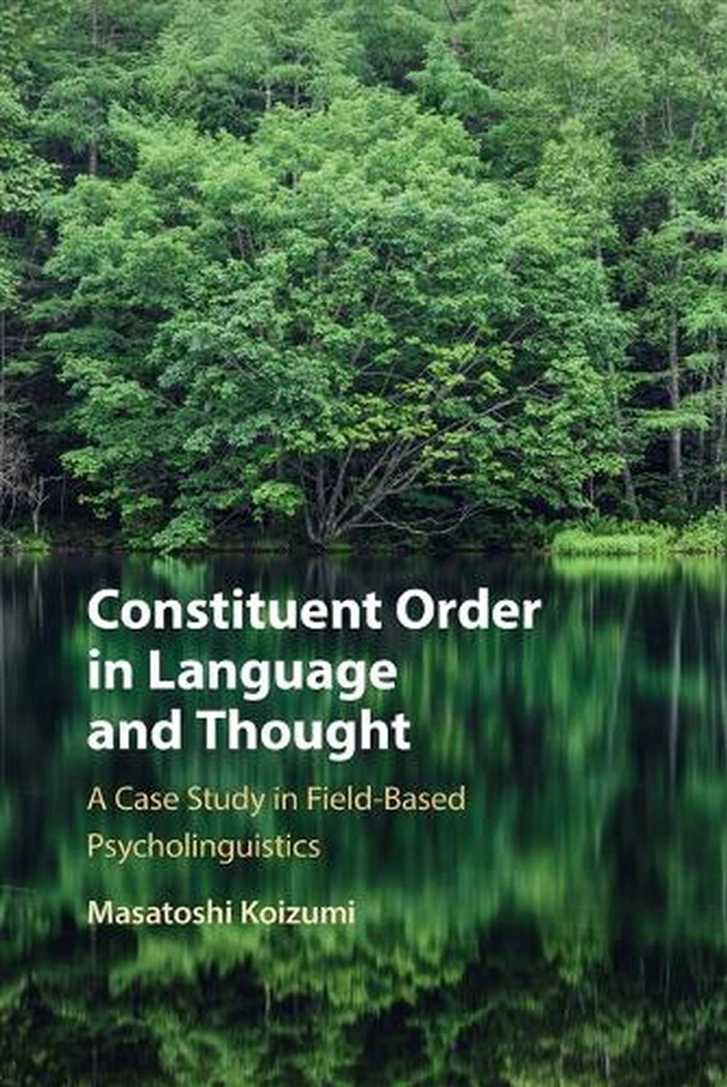 Constituent Order In Language And Thought : A Case Study In Field-Based Psycholinguistics/Product Detail/Language & Linguistics
