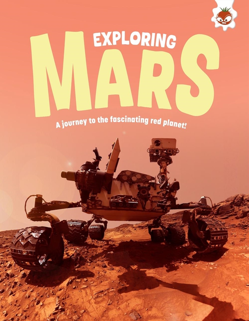 Exploring Mars : A Journey To The Fascinating Red Planet!/Product Detail/Childrens