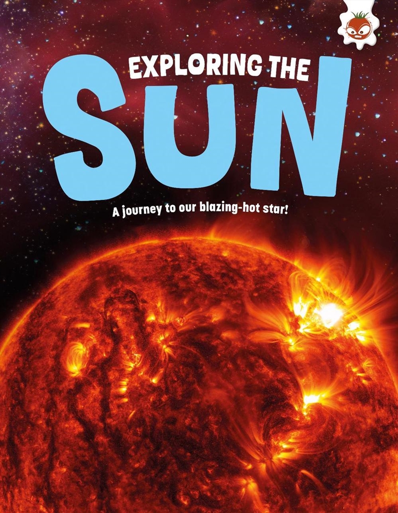 Exploring The Sun : A Journey To Our Blazing Star/Product Detail/Childrens