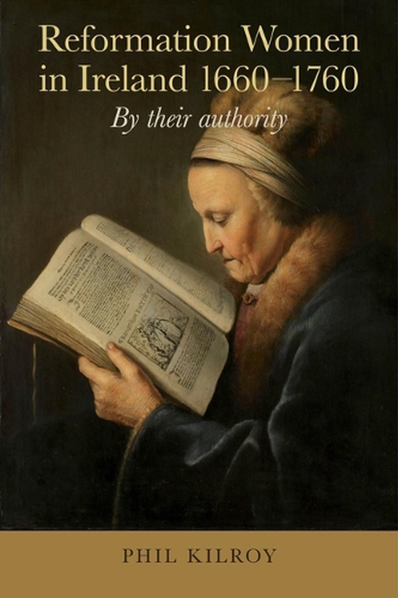 Reformation Women In Ireland 1660-1760 : By Their Authority/Product Detail/History