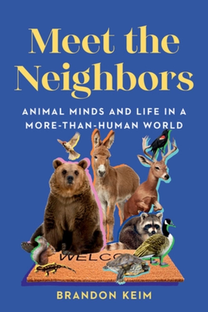 Meet The Neighbors : Animal Minds And Life In A More-Than-Human World/Product Detail/Animals & Nature
