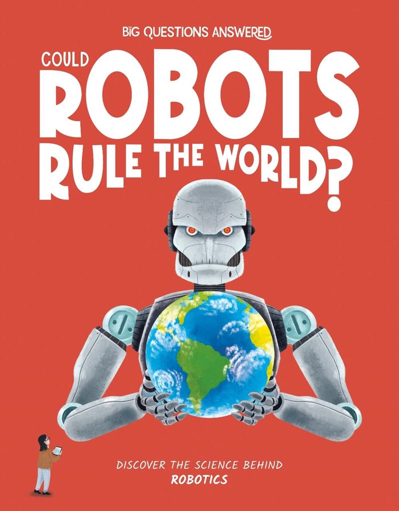 Could Robots Rule The World? : Discover The Science Behind Robotics/Product Detail/Childrens