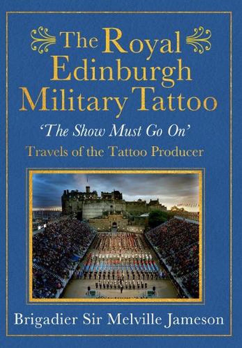 The Royal Edinburgh Military Tattoo : 'The Show Must Go On' Travels Of The Tattoo Producer/Product Detail/Arts & Entertainment