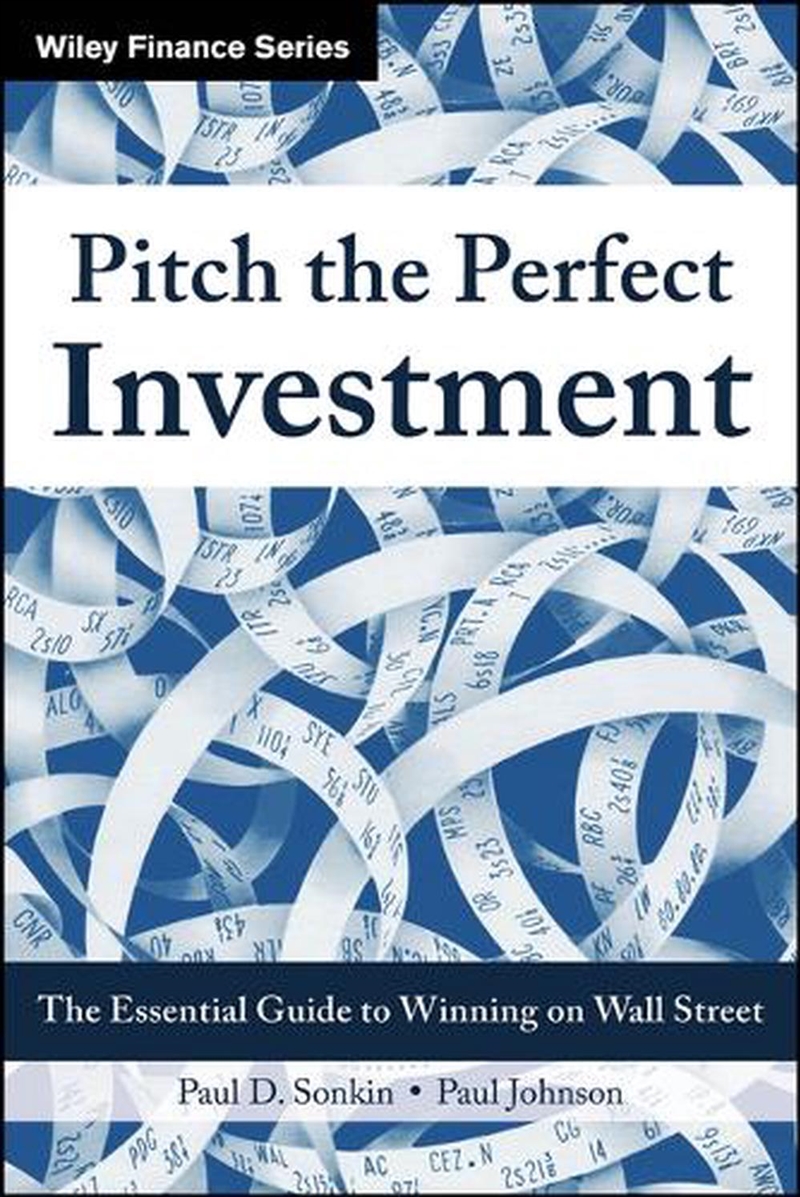 Pitch The Perfect Investment : The Essential Guide To Winning On Wall Street/Product Detail/Business Leadership & Management