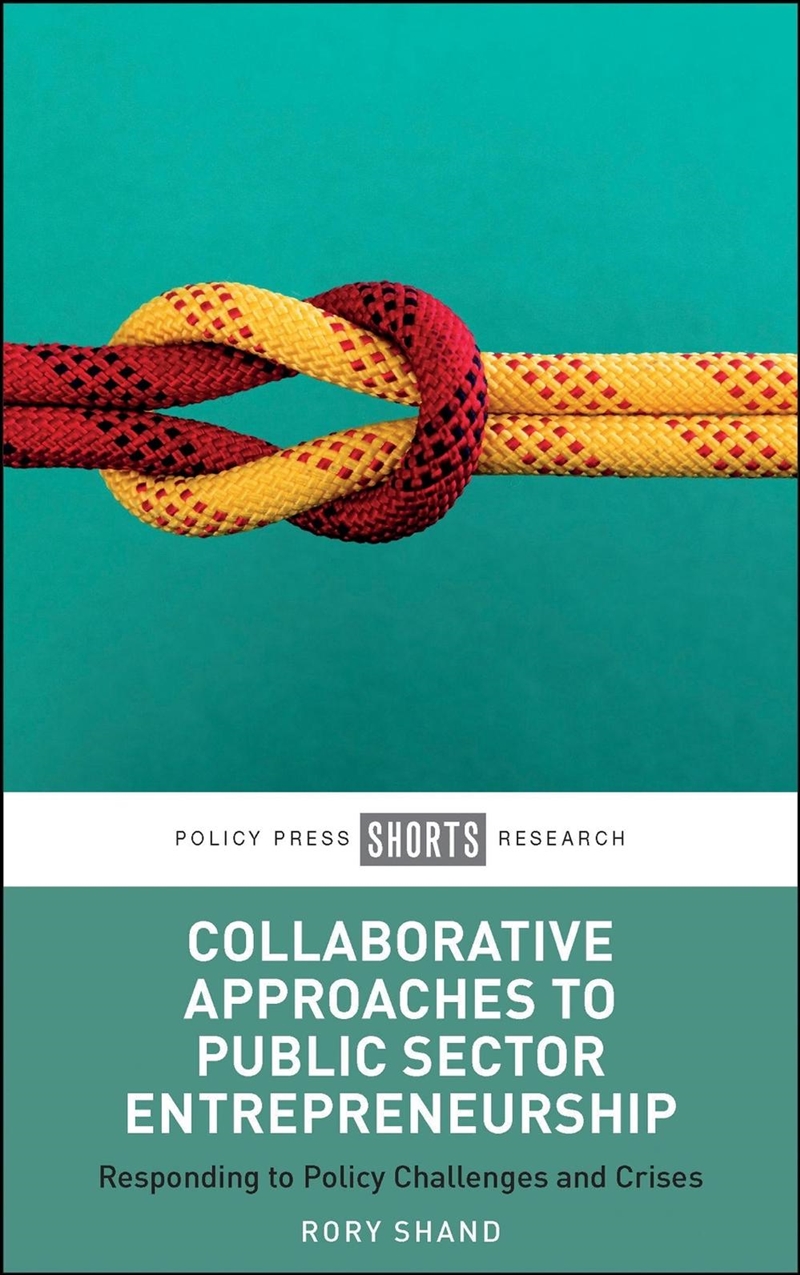 Collaborative Approaches To Public Sector Entrepreneurship : Responding To Policy Challenges And Cri/Product Detail/Politics & Government