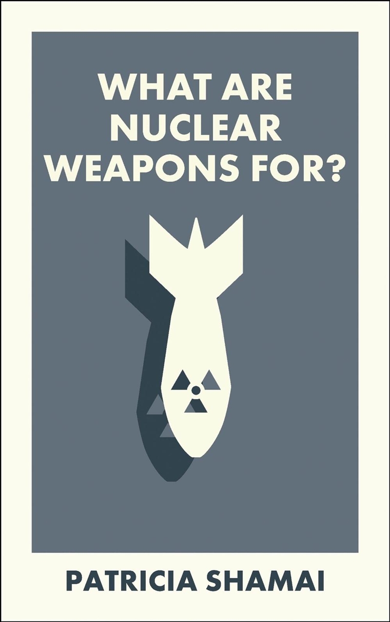 What Are Nuclear Weapons For?/Product Detail/Politics & Government