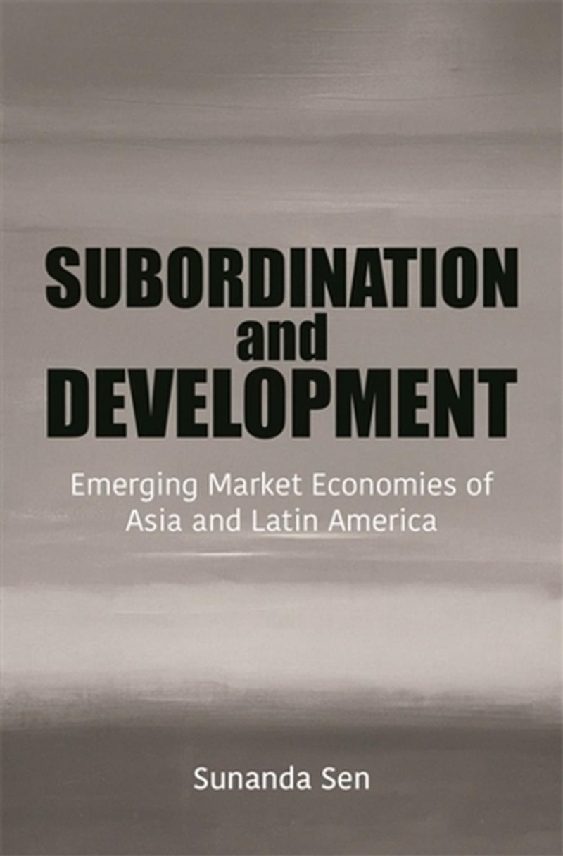 Subordination And Development : Emerging Market Economies Of Asia And Latin America/Product Detail/Business Leadership & Management