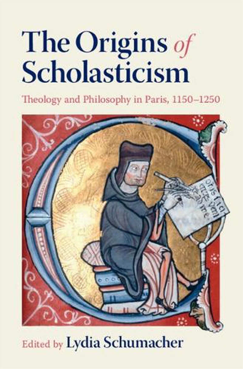 The Origins Of Scholasticism : Theology And Philosophy In Paris, 1150–1250/Product Detail/Religion & Beliefs