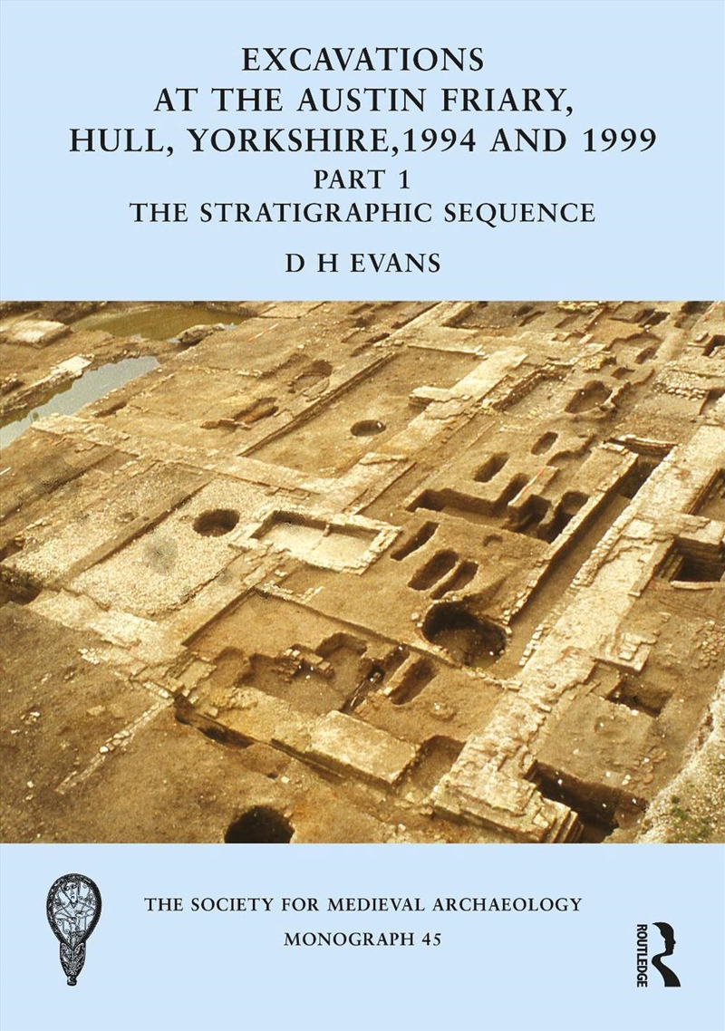 Excavations at the Austin Friary, Hull, Yorkshire, 1994 and 1999, Part 1/Product Detail/History