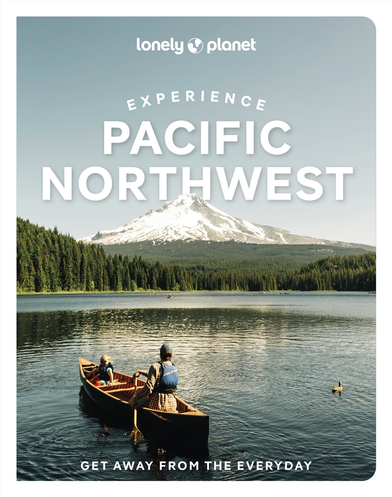 Lonely Planet Experience Pacific Northwest/Product Detail/Travel & Holidays