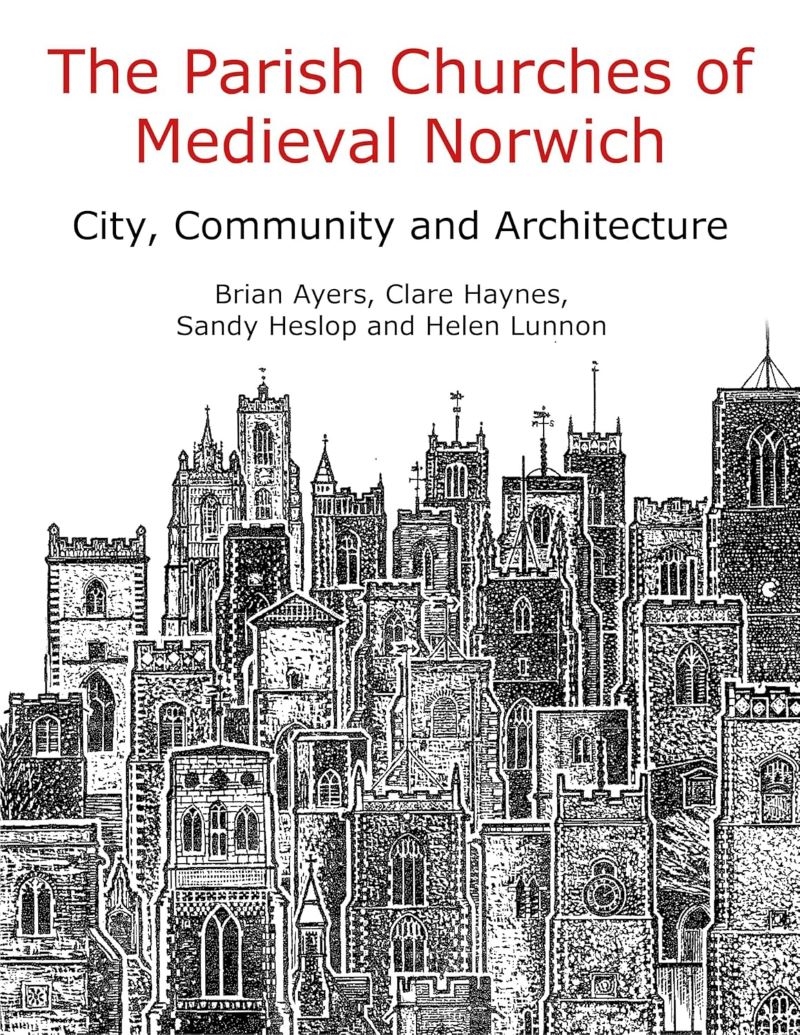 Parish Churches of Medieval Norwich: City, Community and Architecture/Product Detail/Architecture