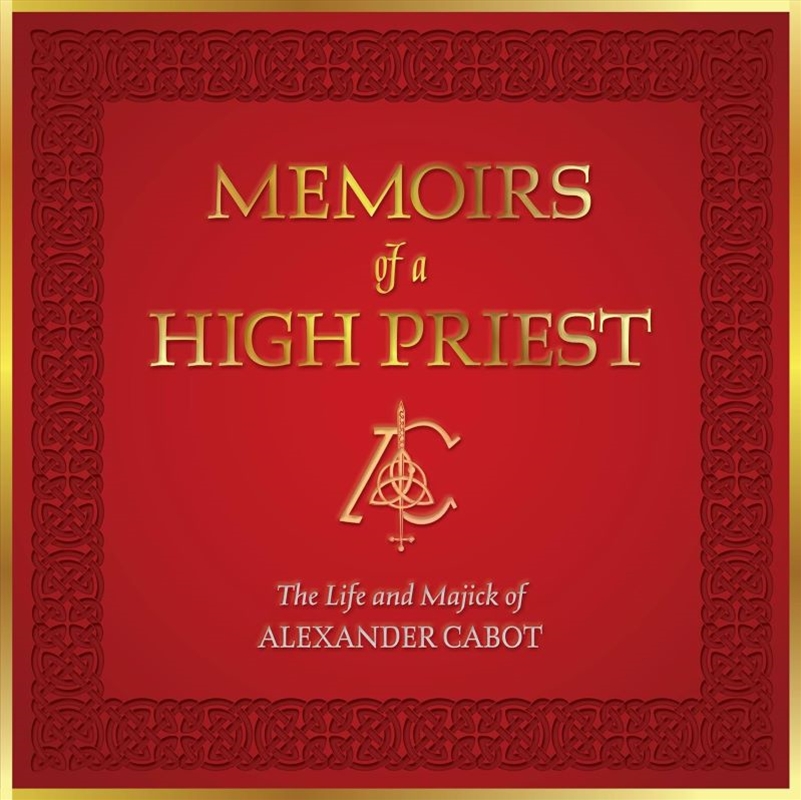 Memoirs of a High Priest: The Life and Majick of Alexander Cabot/Product Detail/Religion & Beliefs