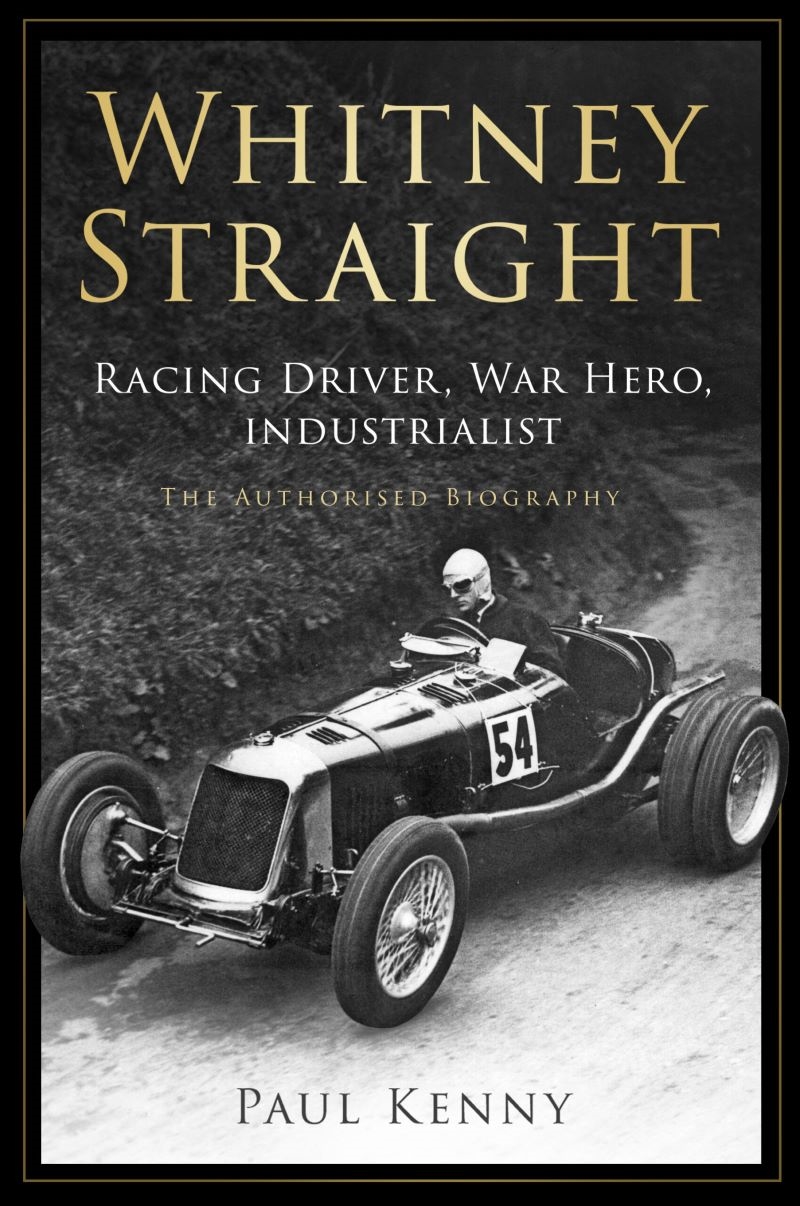Whitney Straight: Racing Driver, War Hero, Industrialist - The Authorised Biography/Product Detail/Reading