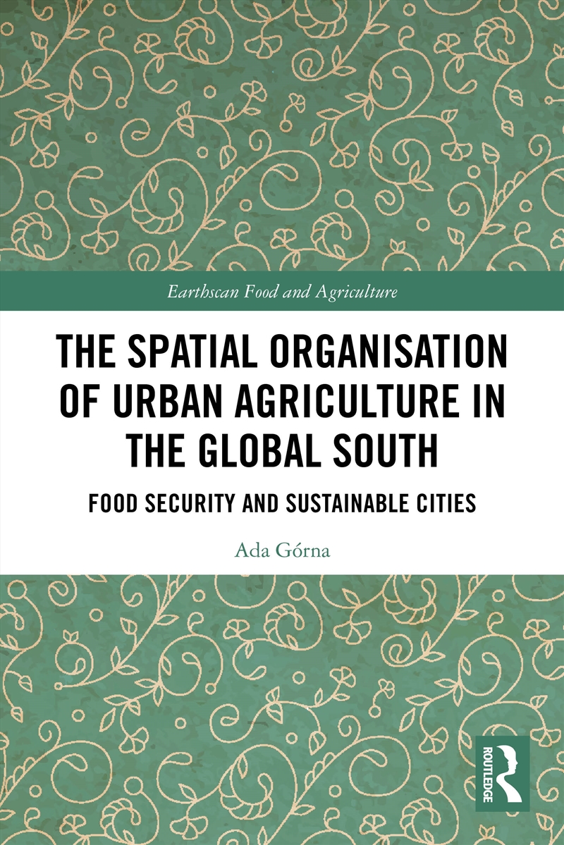 The Spatial Organisation Of Urban Agriculture In The Global South/Product Detail/Politics & Government