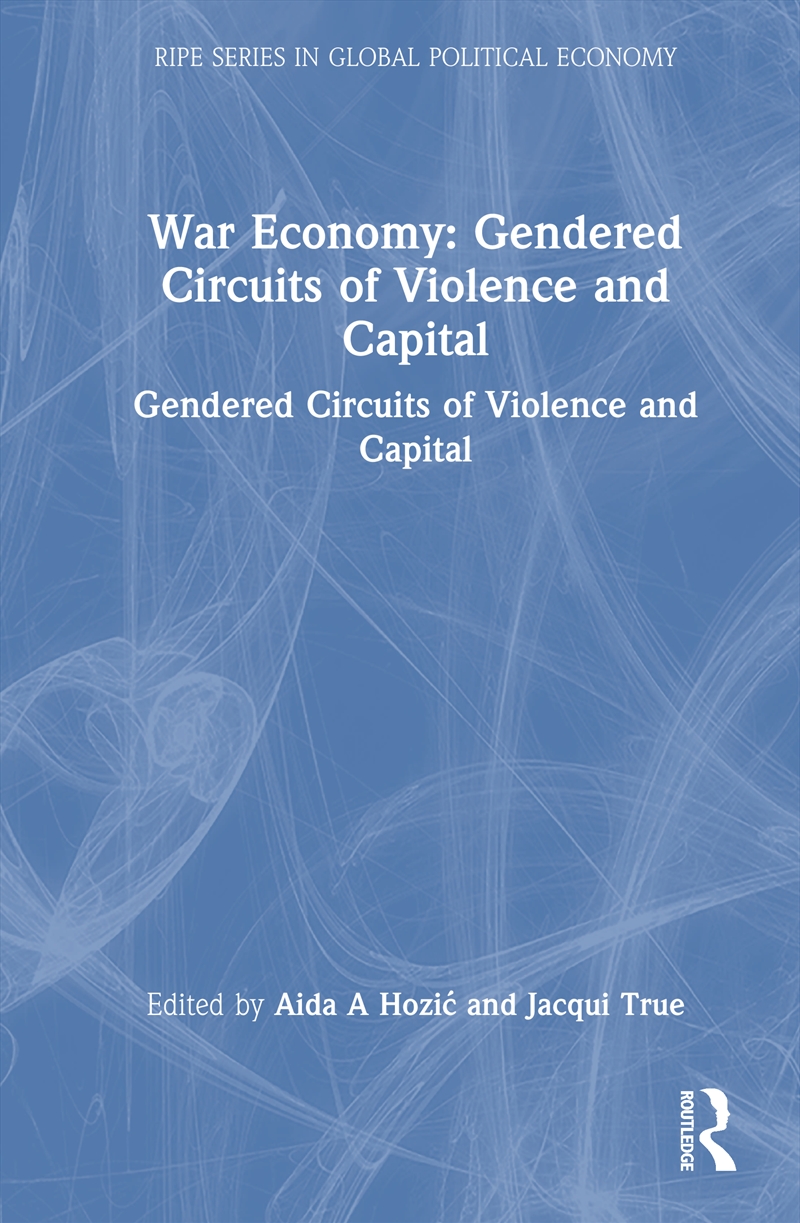 War Economy: Gendered Circuits of Violence and Capital/Product Detail/Politics & Government
