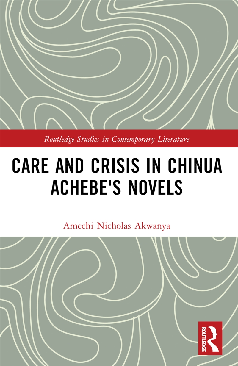 Care And Crisis In Chinua Achebe's Novels/Product Detail/Literature & Poetry