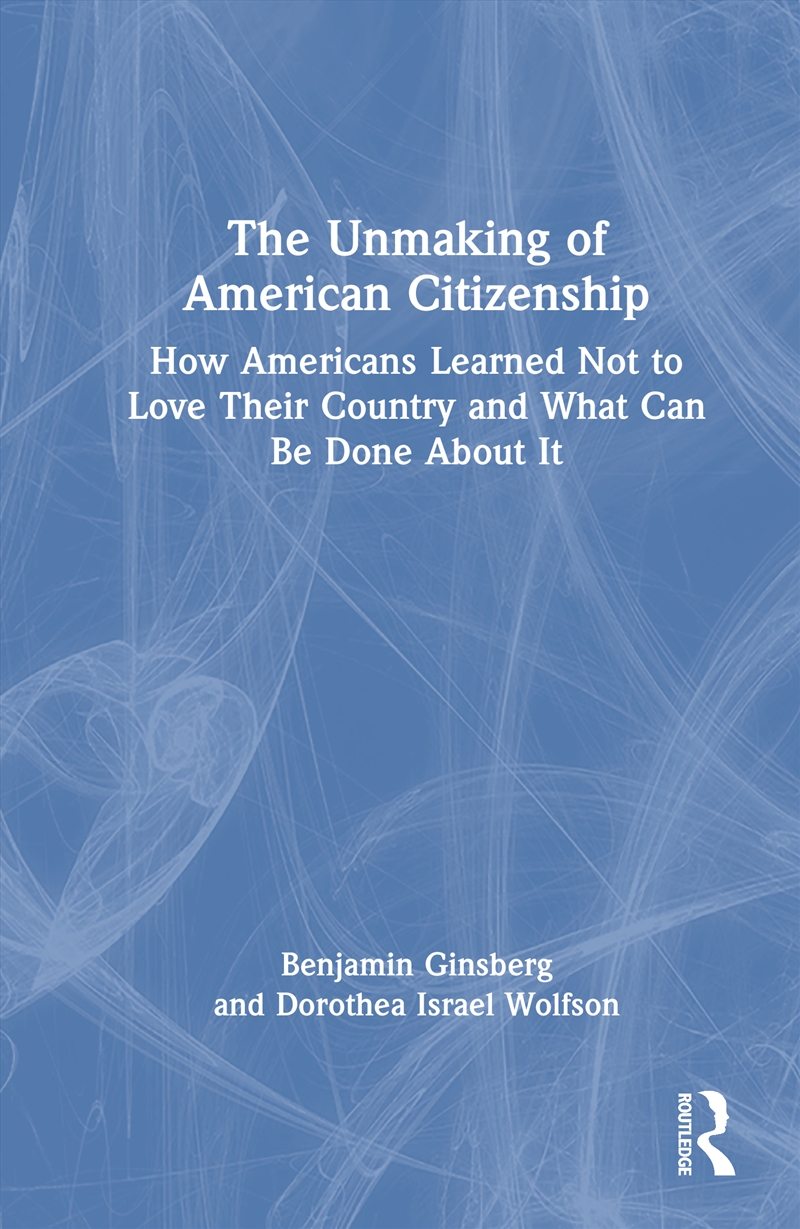 The Unmaking of American Citizenship/Product Detail/Politics & Government