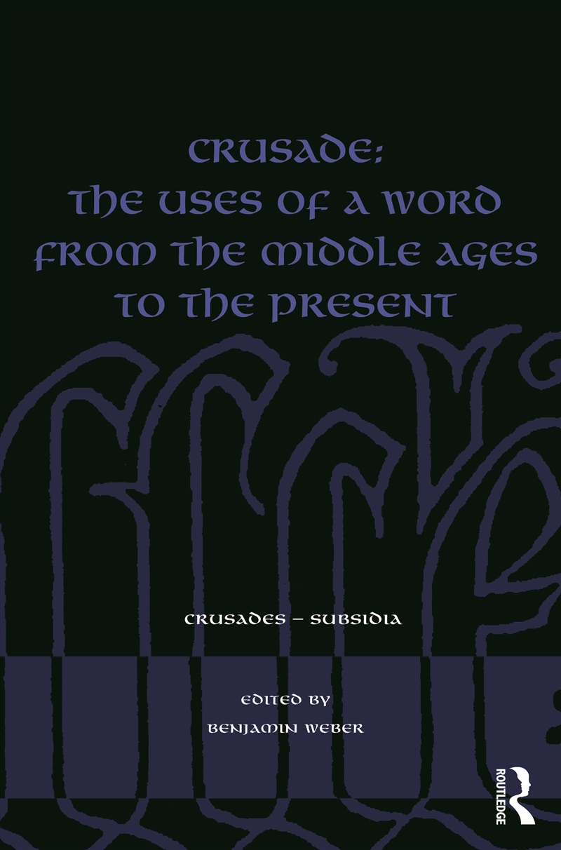 Crusade: The Uses Of A Word From The Middle Ages To The Present/Product Detail/History