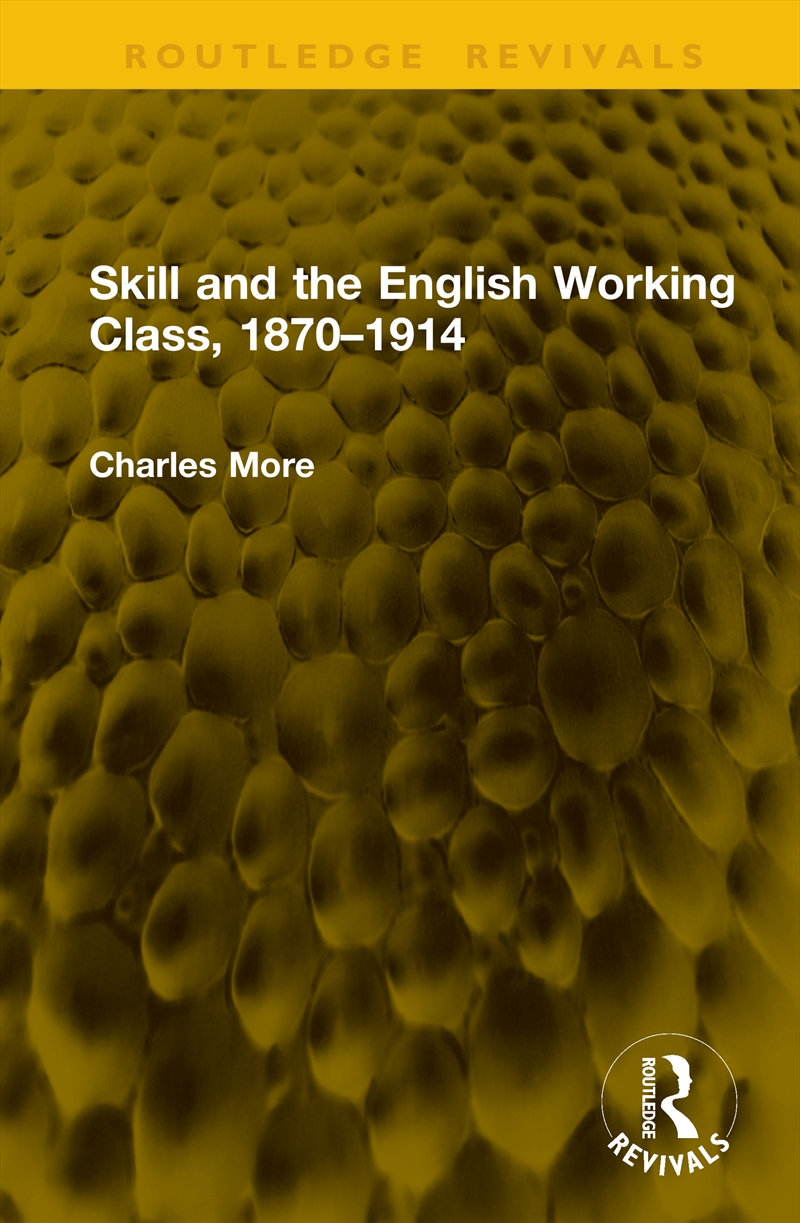 Skill and the English Working Class, 1870–1914/Product Detail/History