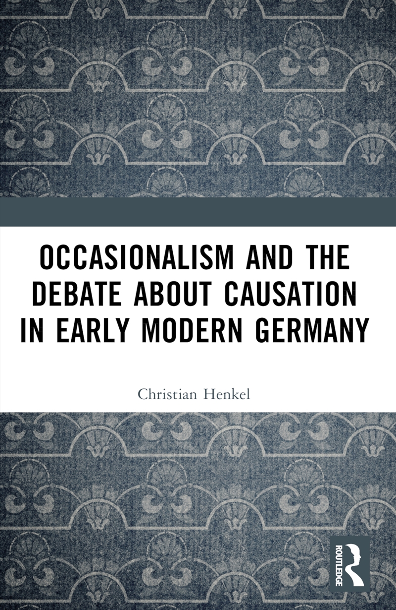 Occasionalism And The Debate About Causation In Early Modern Germany/Product Detail/Reading