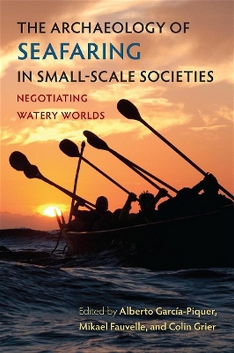 The Archaeology of Seafaring in Small-Scale Societies/Product Detail/History
