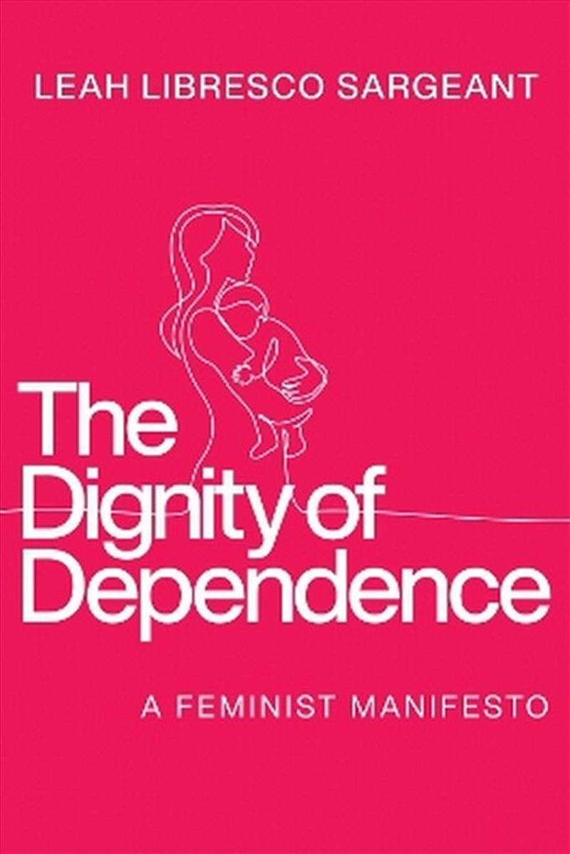 The Dignity Of Dependence/Product Detail/Society & Culture