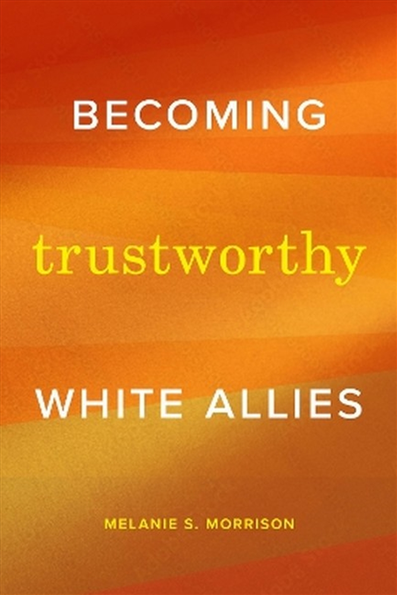 Becoming Trustworthy White Allies/Product Detail/Politics & Government