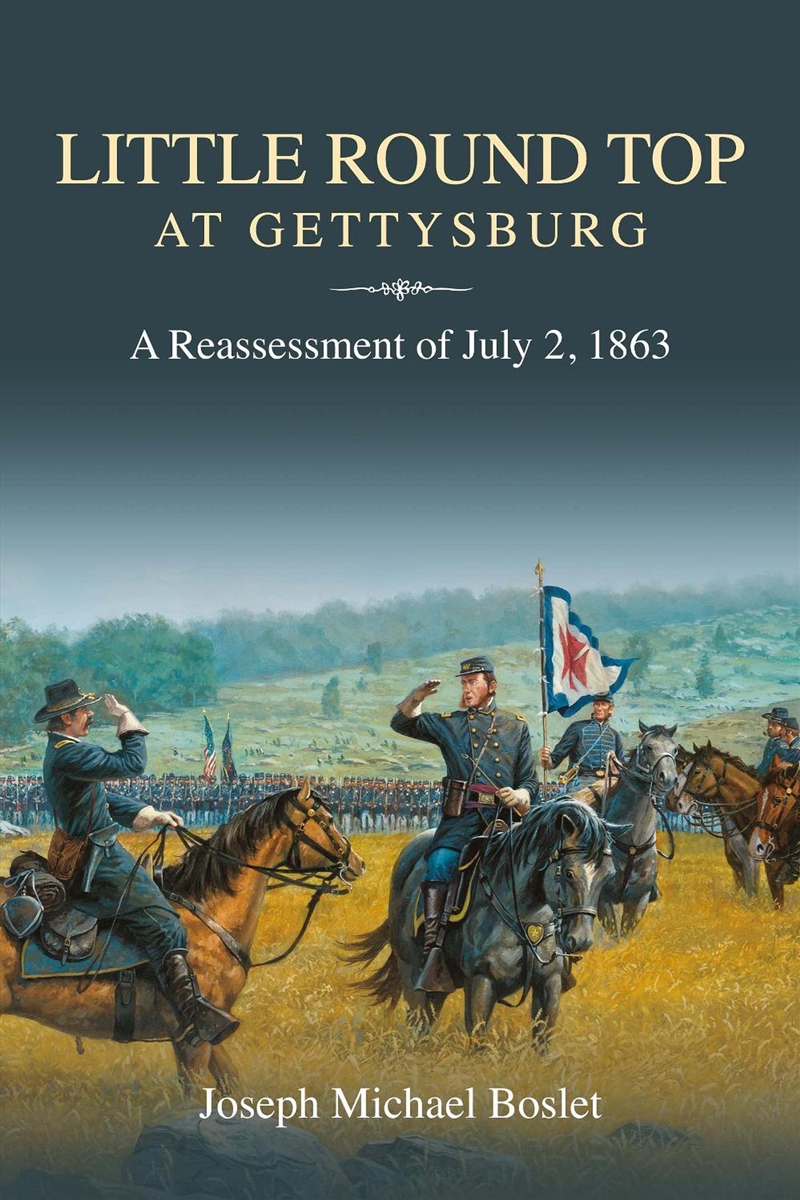 Little Round Top at Gettysburg: A Reassessment of July 2, 1863/Product Detail/History
