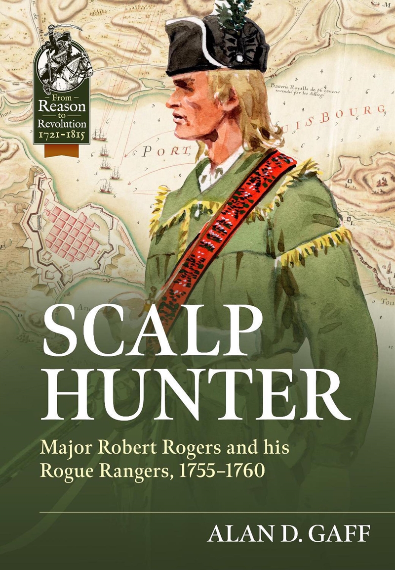 Scalp Hunter: Major Robert Rogers and His Rogue Rangers, 1755-1760/Product Detail/Military