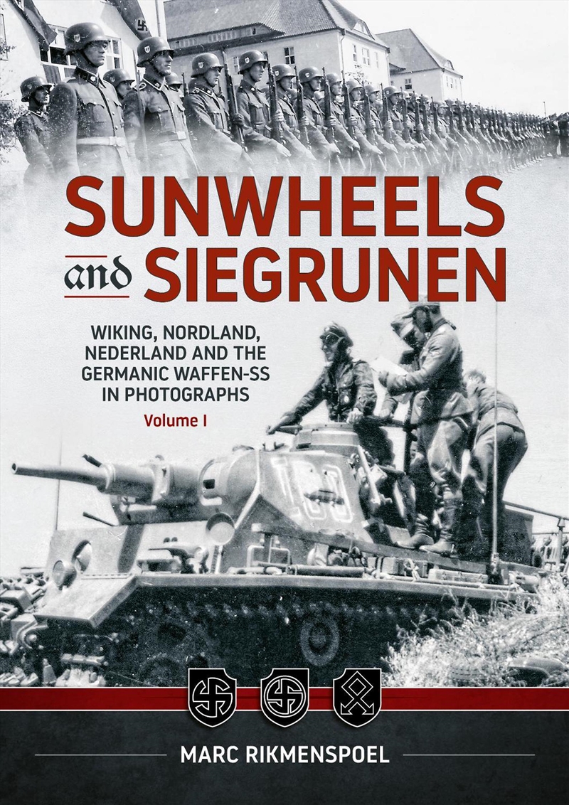 Sunwheels & Siegrunen Volume 1: Wiking, Nordland, Nederland and the Germanic Waffen-SS in Photograph/Product Detail/History
