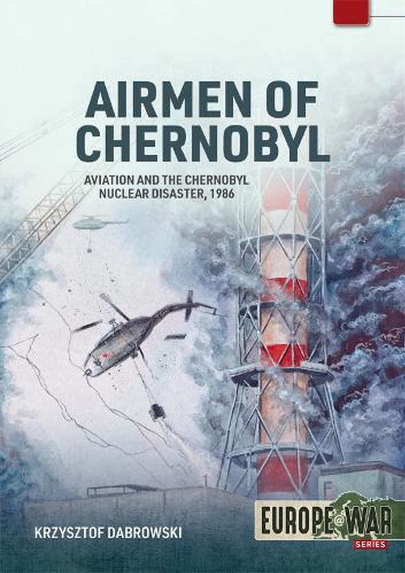 Airmen of Chernobyl: Aviation and the Chernobyl Nuclear Disaster, 1986/Product Detail/Military