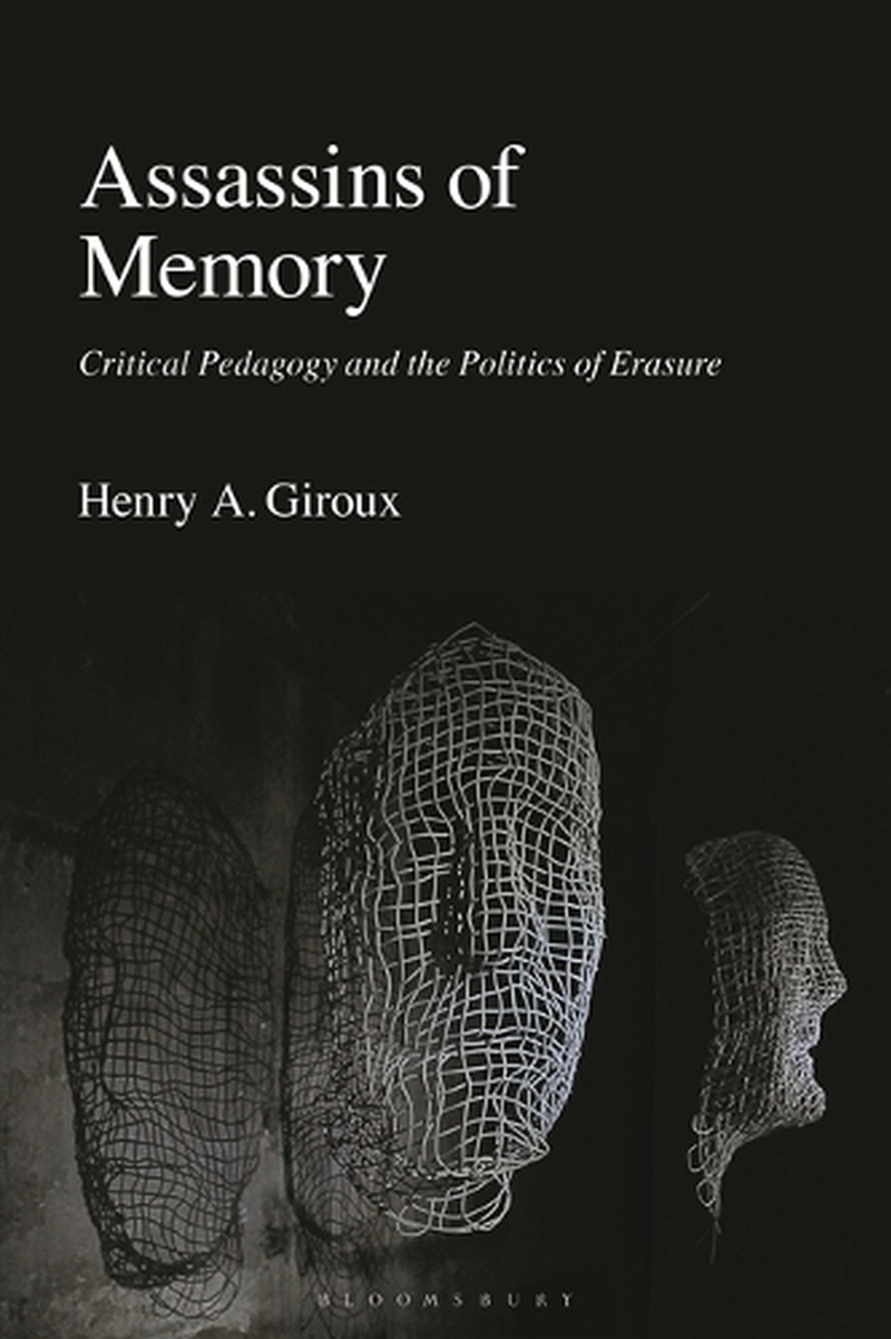 Assassins of Memory: Critical Pedagogy and the Politics of Erasure/Product Detail/Teaching