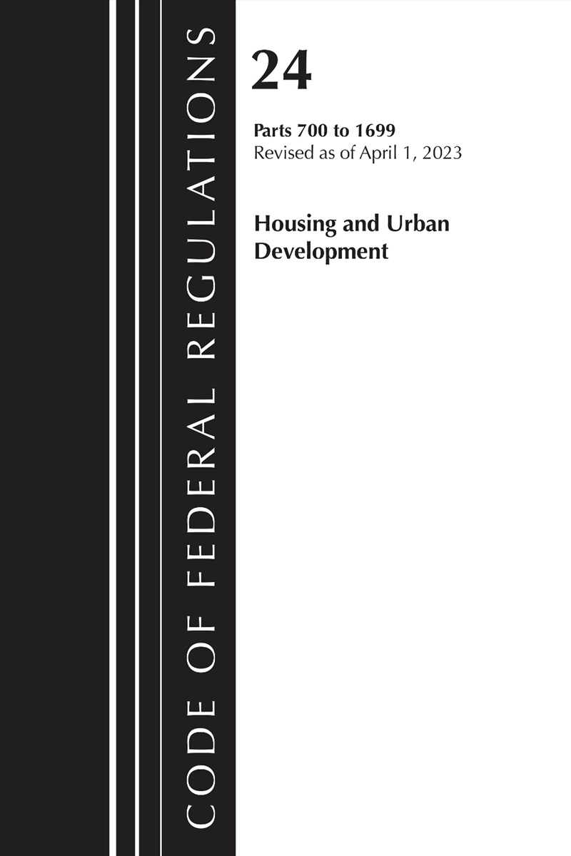 Code of Federal Regulations, Title 24 Housing and Urban Development 700- 1699 2023/Product Detail/Law