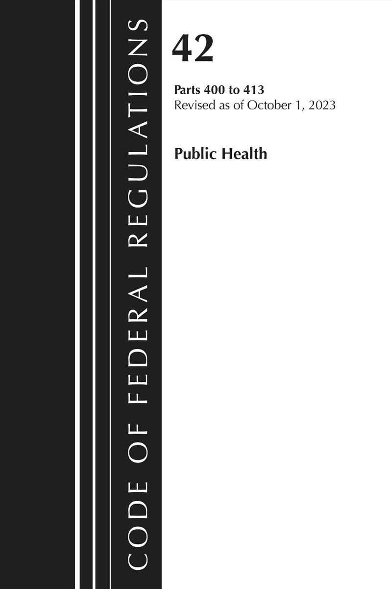 Code of Federal Regulations, Title 42 Public Health 400-413, 2023/Product Detail/Law