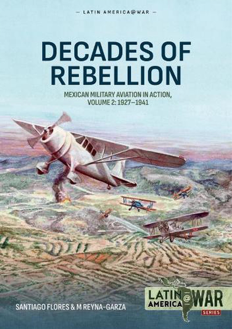 Decades of Rebellion Volume 2: Mexican Military Aviation in Action, 1927-1941/Product Detail/Military