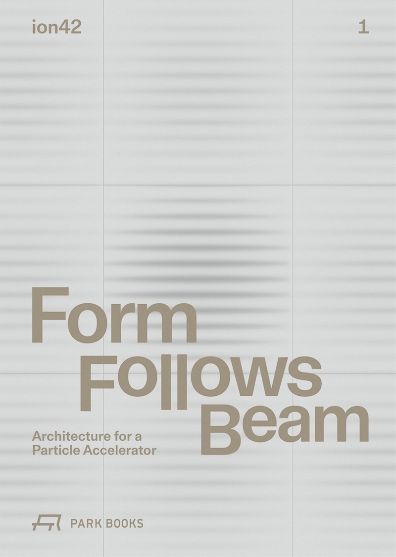 Form Follows Beam: Architecture for a Particle Accelerator/Product Detail/Architecture