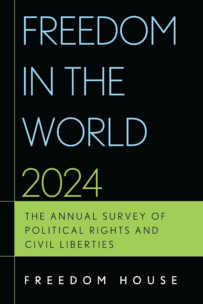 Freedom in the World 2024: The Annual Survey of Political Rights and Civil Liberties/Product Detail/Politics & Government